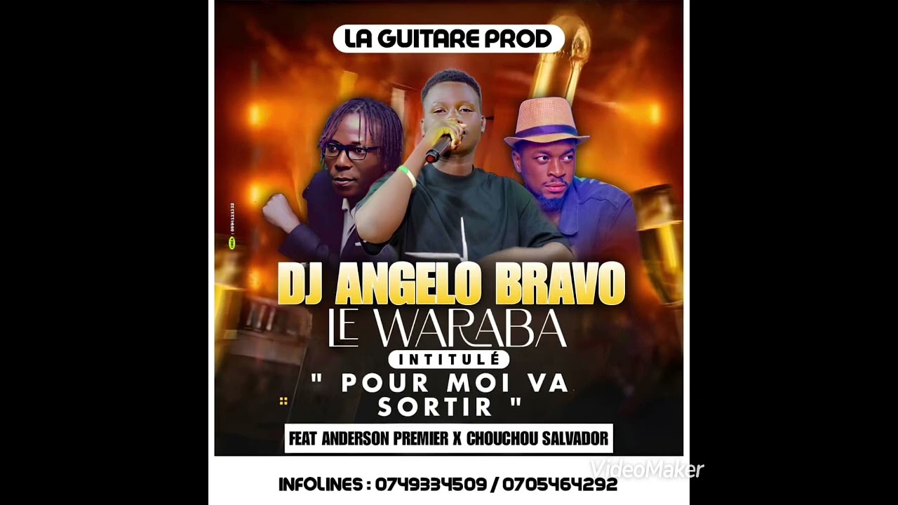 DJ ANGELO BRAVO (Le Waraba) Feat Anderson 1er Et Chouchou Salvador- Pour Moi Va Sortir