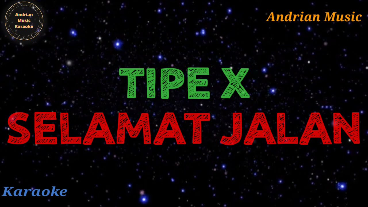 Tipe X - Selamat Jalan (Karaoke) ~ Andrian Music Karaoke