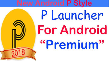 P Launcher for Android Premium