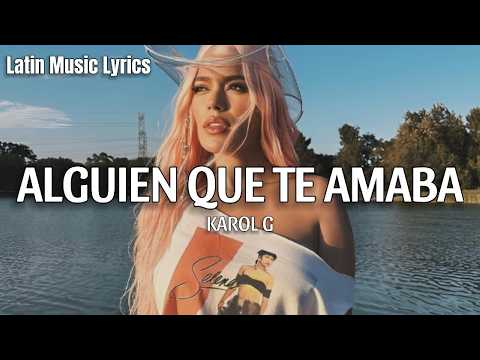 KAROL G - Alguien que te amaba (Letra/Lyrics)
