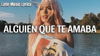KAROL G - Alguien que te amaba (Letra/Lyrics)