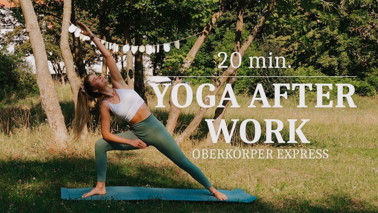 20 Minuten YOGA AFTER WORK Oberkörper Express by Yogaspirits - YouTube
