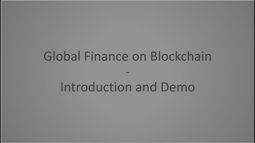Global Finance on Blockchain - Introduction and Demo