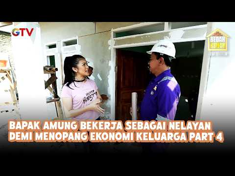 Bapak Amung Bekerja Sebagai Nelayan Demi Menopang Ekonomi Keluarga Part 4 | Bedah Rumah