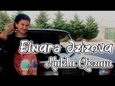 Elnare Ezizova - Kukla Qizam 2022 (Yeni Klip)