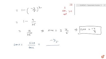 If `cosx=-3/5` , x lies m the third quadrant, find the values of other five trigonometric functi...