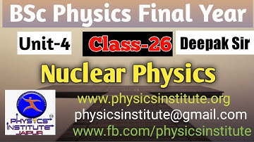Bsc physics 3rd year Nuclear  | deepak sir ||  lecture-26 ( physics institute jaipur)