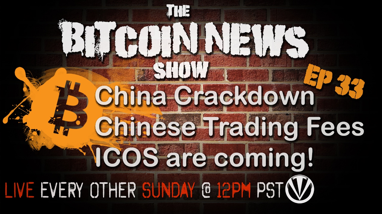 Bitcoin News #33 - Bitcoin Crackdown, Chinese Trading Fees, The ICOs Are  Coming