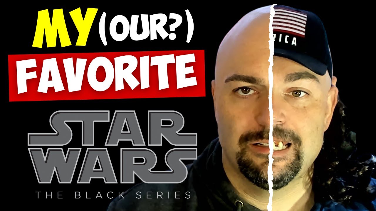 Star Wars Black Series My Favorite Figures YouTube