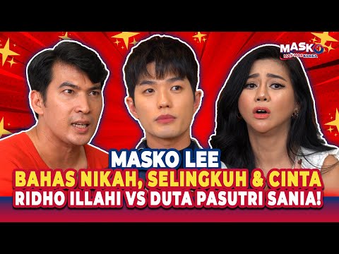 MASKO LEE DISCUSSES MARRIAGE, CHEATING & LOVE | COUPLE AMBASSADORS SANIA VS RIDHO ILLAHI!
