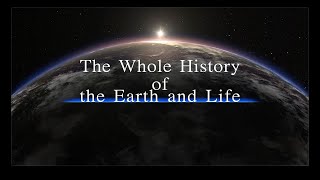 The Whole History of the Earth and Life  - the official full version -