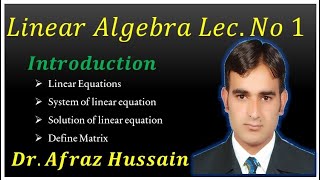 Lec-1 Linear Algebra||  Introduction to Linear Algebra|| System of Linear Equation|| Matrix||