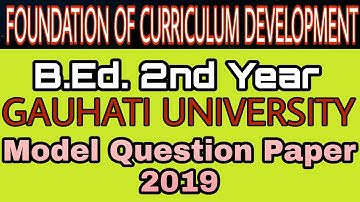 B.Ed. Gauhati Univeristy Model Question paper on  Foundation of Curriculum Development 2019