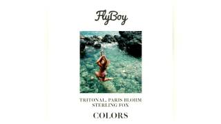 Tritonal & Paris Blohm Feat. Sterling Fox - Colors Flyboy Remix