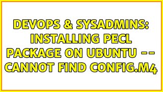 Celebrity DevOps & SysAdmins: Installing PECL package on Ubuntu -- cannot find config.m4 (2 Solutions!!) Net Worth