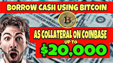 Borrow Cash using Bitcoin as Collateral on Coinbase (Up to $20,000)