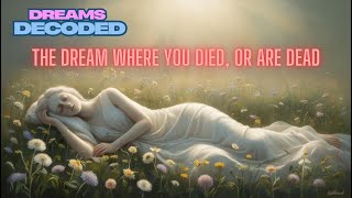 The Dream Decoded: Dreaming Death, your funeral, or being in a coffin: What Does It Mean?