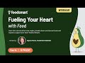 Webinar: Fueling Your Heart with Food