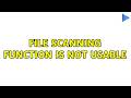 File scanning function is not usable