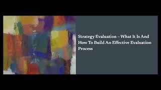 Strategy Evaluation – What It Is And How To Build An Effective Evaluation Process