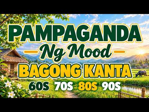 🎵 PAMPAGANDA NG MOOD 🌿 Best OPM Love Songs | Classic Hits 60s 70s 80s 90s