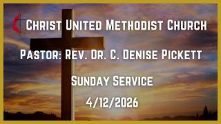 Christ United Methodist Church - Sunday Service - 4/12/2026 Christ United Methodist Church - Sunday Service - 4/12/2026