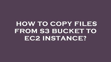 How to copy files from s3 bucket to ec2 instance?