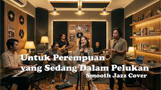Untuk Perempuan yang Sedang Dalam Pelukan - Payung Teduh (Smooth Jazz Cover)