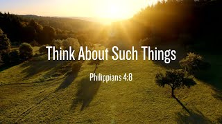 Philippians 4:8-Think About Such Things #biblesongs #biblememorization #bibleverseoftheday
