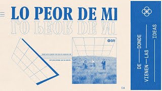 Ep 6: Lo Peor De Mí - Podcast: De dónde vienen las ideas