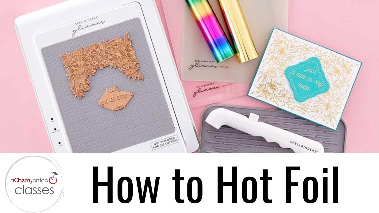 How To Hot Foil With The Glimmer From Spellbinders YouTube