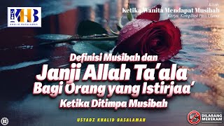 Ketika Wanita Mendapat Musibah #2 : Definisi Musibah & Janji Allah Subhanahu Wa Ta'ala
