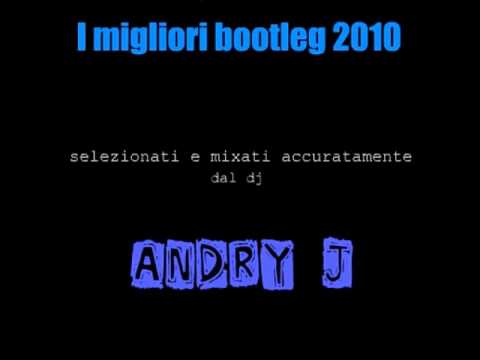 The best BOOTLEG 2010 - mixa and selecta Andry J
