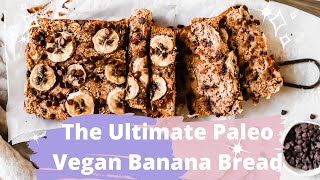 The ULTIMATE Paleo Vegan Banana Bread