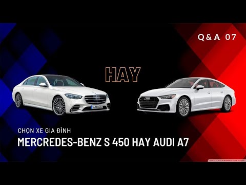 Video Q&A 07: Chọn xe gia đình, Mercedes S 450 hay Audi A7?... - youtube