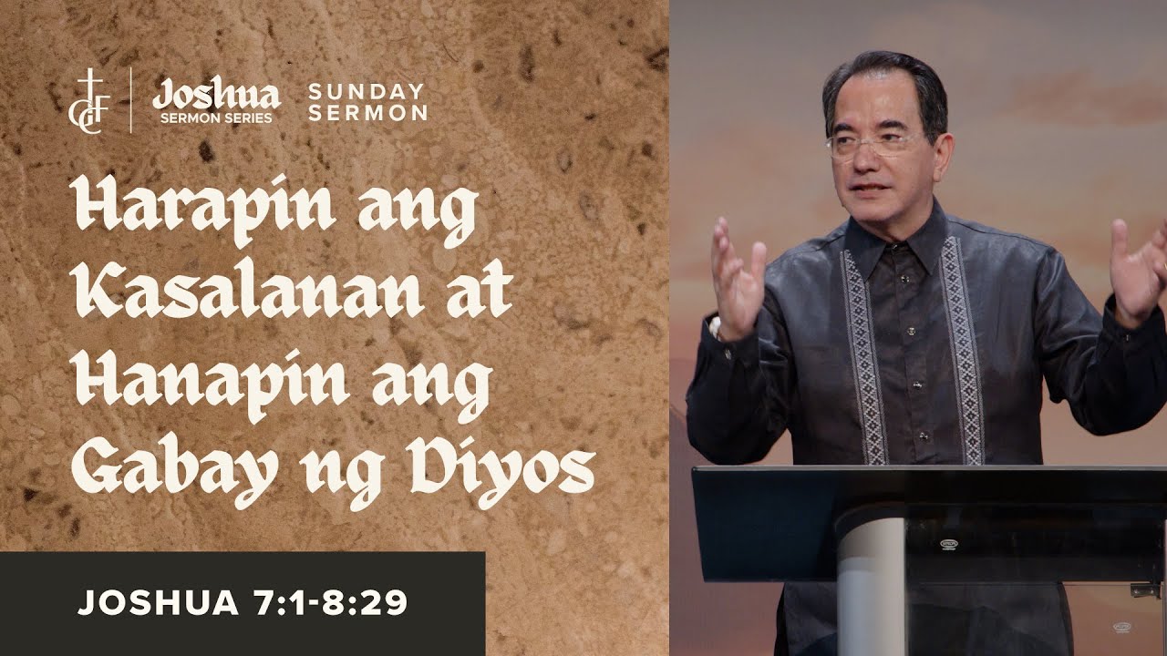 Sunday Sermon • Joshua 7:1-8:29 • Harapin ang Kasalanan at Hanapin ang Gabay ng Diyos