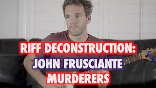 Riff Deconstruction: John Frusciante - Murderers Resimi
