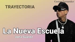 Trayectoria . Jona Suarez , La Nueva Escuela x Gaston Fernandez