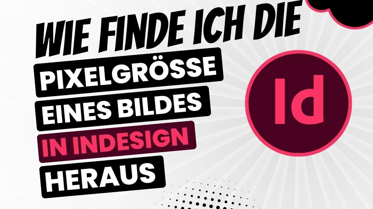 Wie finde ich die Pixelgröße eines Bildes in InDesign heraus