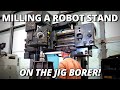 Milling a Stand for a Robot on Our 1950s SIP Hydroptic Jig Borer!