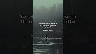 Never Let Defeat Break You.