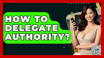 How To Delegate Authority? - Learn As An Adult
