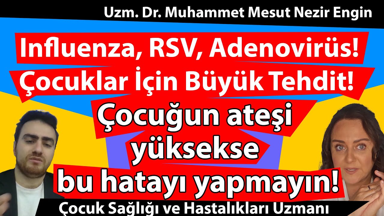 Influenza,RSV,Adenovirüs!Çocuklar İçin Büyük Tehdit! Çocuğun ateşi yüksekse bu hatayı yapmayın!