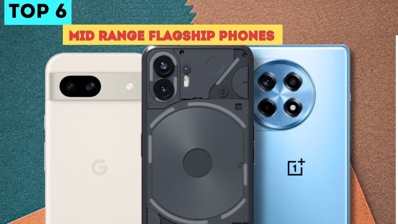 Top 6 Best Mid Range Flagship Phones 2025 - YouTube