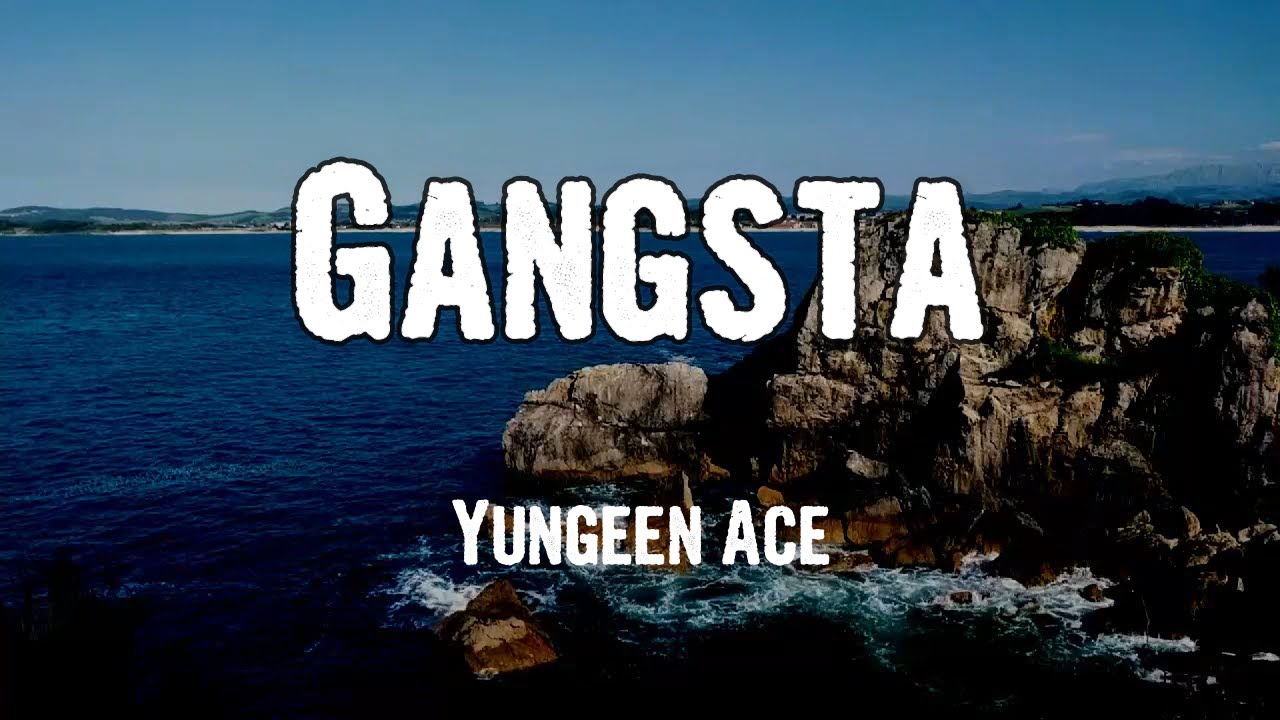 Yungeen Ace - Gangsta (Lyrics) - YouTube