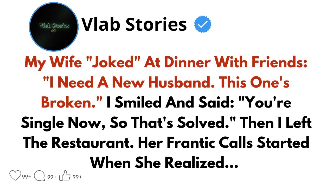 My Wife ＂Joked＂ At Dinner With Friends： ＂I Need A New Husband  This One's Broken ＂