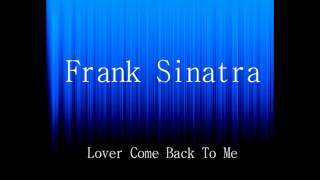 Frank Sinatra - Lover Come Back To Me