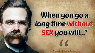 Lack of Sex for a Long time can cause... | Friedrich Nietzsche Quotes