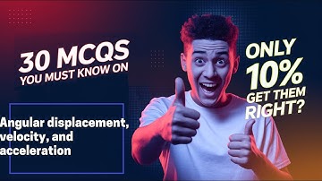 Angular displacement, velocity, and acceleration from class 11 Physics Top 30 very important MCQs