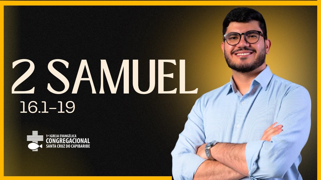 Reunião de Doutrina 25/02/2026 | 2 Samuel 16. 1-19  | Rev. Álisson Arruda